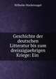 Geschichte der deutschen Litteratur bis zum dreissigjaehrigen Kriege: Ein ., Wilhelm Wackernagel 