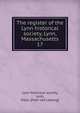 The register of the Lynn historical society, Lynn, Massachusetts. 17, Lynn historical society, Lynn, Mass. [from old catalog] 