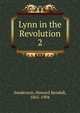 Lynn in the Revolution. 2, Sanderson, Howard Kendall, 1865-1904 