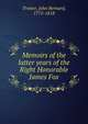 Memoirs of the latter years of the Right Honorable James Fox, Trotter, John Bernard, 1775-1818 