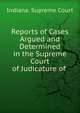 Reports of Cases Argued and Determined in the Supreme Court of Judicature of ., Indiana. Supreme Court 