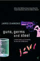 Guns, Germs and Steel: A Short History of Everybody for the Last 13,000 Years, Jared M. Diamond 