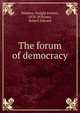 The forum of democracy, Watkins, Dwight Everett, 1878-,Williams, Robert Edward 