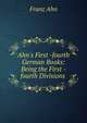 Ahn's First -fourth German Books: Being the First -fourth Divisions ., Franz Ahn 