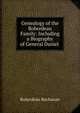 Genealogy of the Roberdeau Family: Including a Biography of General Daniel ., Roberdeau Buchanan 