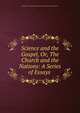 Science and the Gospel, Or, The Church and the Nations: A Series of Essays ., Anglican and International Christian Moral Science Association 