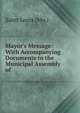 Mayor's Message: With Accompanying Documents to the Municipal Assembly of ., Saint Louis (Mo.) 