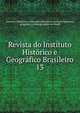 Revista do Instituto Histrico e Geogrfico Brasileiro. 13, Instituto Hist?rico e Geogr?fico Brasileiro,Instituto historico, geografico e ethnographico do Brasil 