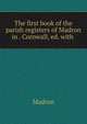 The first book of the parish registers of Madron in . Cornwall, ed. with ., Madron 