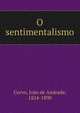 O sentimentalismo, Corvo, Joa?o de Andrade, 1824-1890 