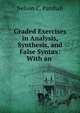 Graded Exercises in Analysis, Synthesis, and False Syntax: With an ., Nelson C. Parshall 