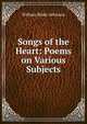 Songs of the Heart: Poems on Various Subjects, William Blake Atkinson 