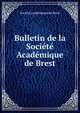 Bulletin de la Societe Academique de Brest, Soci?t? academique de Brest 