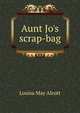 Aunt Jo's scrap-bag, Alcott Louisa May 