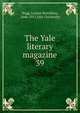 The Yale literary magazine. 39, Bagg, Lyman Hotchkiss, 1846-1911,Yale University 