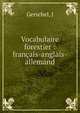 Vocabulaire forestier : francais-anglais-allemand, J. Gerschel 