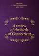 A review of the birds of Connecticut, Merriam, C. Hart (Clinton Hart), 1855-1942 