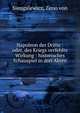 Napoleon der Dritte : oder, des Kriegs verfehlte Wirkung : historisches Schauspiel in drei Akten, Siengalewicz, Zeno von 
