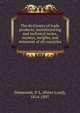 The dictionary of trade products, manufacturing and technical terms, moneys, weights, and measures of all countries, Simmonds, P. L. (Peter Lund), 1814-1897 