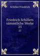 Friedrich Schillers smmtliche Werke. 25, Schiller Friedrich 