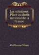 Les solutions: Place au droit national de la France ., Guillaume Veran 