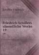 Friedrich Schillers smmtliche Werke. 19, Schiller Friedrich 