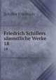 Friedrich Schillers smmtliche Werke. 18, Schiller Friedrich 