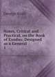 Notes, Critical and Practical, on the Book of Exodus: Designed as a General .. 1, Bush, George 