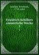 Friedrich Schillers smmtliche Werke. 1, Schiller, Friedrich, 1759-1805 