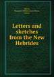 Letters and sketches from the New Hebrides, Paton, Margaret (Whitecross),Paton, James 
