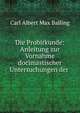 Die Probirkunde: Anleitung zur Vornahme docimastischer Untersuchungen der ., Carl Albert Max Balling 
