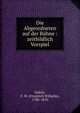 Die Abgeordneten auf der Buhne : zeitbildlich Vorspiel, Gubitz, F. W. (Friedrich Wilhelm), 1786-1870 