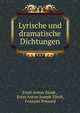 Lyrische und dramatische Dichtungen, Ernst Anton Z?ndt , Ernst Anton Joseph Z?ndt, Fran?ois Ponsard 