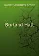 Borland Hall, Walter Chalmers Smith 