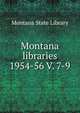 Montana libraries. 1954-56 V. 7-9, Montana State Library 