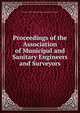 Proceedings of the Association of Municipal and Sanitary Engineers and Surveyors, Association of Municipal and Sanitary Engineers and Surveyors 