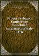 Proces-verbaux: Conference monetaire internationale de 1878, Minist?re des affaires ?trang?res , France Minist?re des affaires ?trang?res , France 