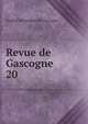 Revue de Gascogne. 20, Soci?t? historique de Gascogne 