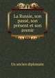 La Russie, son passe, son present et son avenir, Un ancien diplomate 
