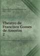 Theatro de Francisco Gomes de Amorim . 2, Amorim, Francisco Gomes de, 1827-1891 