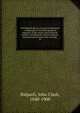 The Ridpath library of universal literature : a biographical and bibliographical summary of the world's most eminent authors, including the choicest extracts and masterpieces from their writings ., John Clark Ridpath 