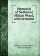 Memorial of Nathaniel Milton Wood, with Sermons, Nathaniel Milton Wood , Nathaniel Butler 