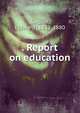 . Report on education, Seguin, E[dward] 1812-1880 