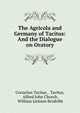 The Agricola and Germany of Tacitus: And the Dialogue on Oratory, Tacitus Cornelius 