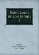 Saint Louis et son temps. 2, Wallon, Henri Alexandre, 1812-1904 
