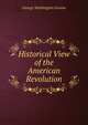 Historical View of the American Revolution, George Washington Greene 