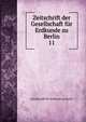 Zeitschrift der Gesellschaft fr Erdkunde zu Berlin. 11, Gesellschaft fur Erdkunde zu Berlin 