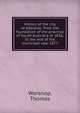 History of the city of Adelaide: from the foundation of the province of South Australia in 1836, to the end of the municipal year 1877, Worsnop, Thomas 