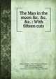 The Man in the moon &c. &c. &c. : With fifteen cuts, Hone, William 