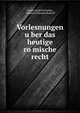 Vorlesnungen u?ber das heutige ro?mische recht, Georg Friedrich Puchta, Adolfus Fridericus Rudorff 